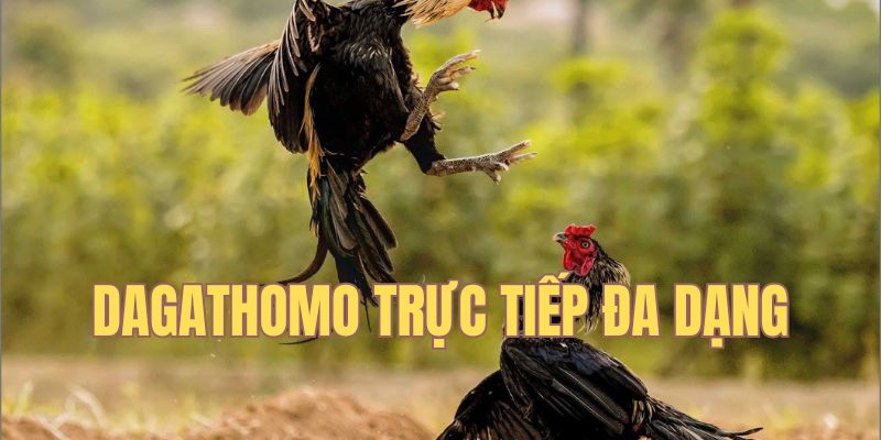 Dagathomo trực tiếp đa dạng