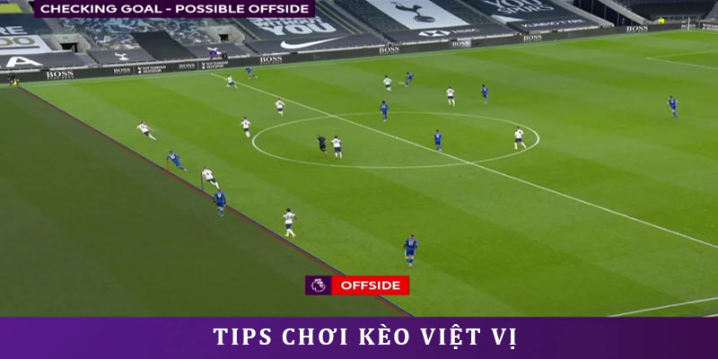 Tips chốt kèo việt vị từ kinh nghiệm của cao thủ